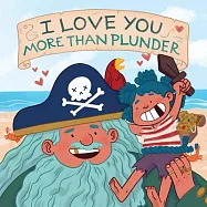 I Love You More Than Plunder