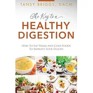 The Key to a Healthy Digestion: How to Eat Warm and Cold Foods to Improve Your Health