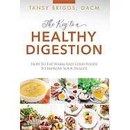 The Key to a Healthy Digestion: How to Eat Warm and Cold Foods to Improve Your Health