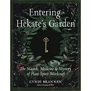 Entering Hekate’s Garden: The Magick, Medicine & Mystery of Plant Spirit Witchcraft