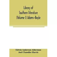 Library of southern literature (Volume I) Adams-Boyle