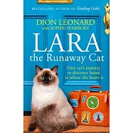 Lara the Runaway Cat: One Cat&rsquo;&rsquo;s Journey to Discover Home Is Where the Heart Is