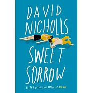 Sweet Sorrow: The Long-Awaited New Novel from the Best-Selling Author of One Day