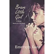 Brave Little Girl: A Novel Based on a True Story