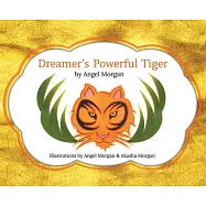 Dreamer&rsquo;&rsquo;s Powerful Tiger: A New Lucid Dreaming Classic For Children and Parents of the 21st Century