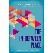 The In-Between Place: Where Jesus Changes Your Story
