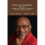 James Lee Purnell Jr.: Memories of Struggles and Progress in a Segregated Worcester County, Maryland