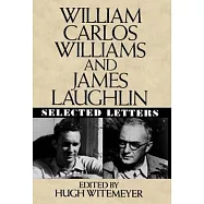 William Carlos Williams and James Laughlin: Selected Letters