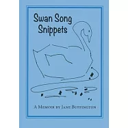 Swan Song Snippets A Memoir by Jane Buffington