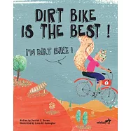 I&rsquo;&rsquo;m Dirt Bike! Dirt Bike Is the Best