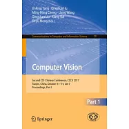 Computer Vision: Second Ccf Chinese Conference, CCCV 2017, Tianjin, China, October 11-14, 2017, Proceedings, Part I