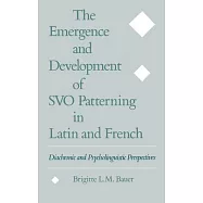 The Emergence and Development of Svo Patterning in Latin and French: Diachronic and Psycholinguistic Perspectives