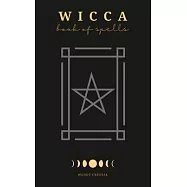 Wicca Book of Spells: A New Book of Shadows with Simple Elemental Magic Rituals and Spells for Witchcraft