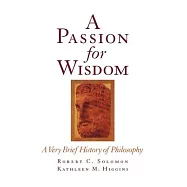 A Passion for Wisdom: A Very Brief History of Philosophy