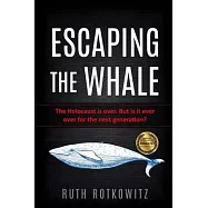 Escaping the Whale: The Holocaust is over. But is it ever over for the next generation?