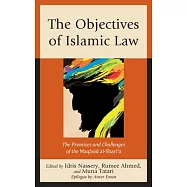 The Objectives of Islamic Law: The Promises and Challenges of the Maqasid Al-Shari&rsquo;&rsquo;a
