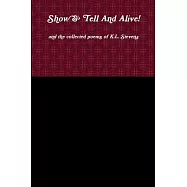 Show & Tell And Alive! and the collected poems of K.L. Stevens