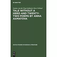 Tale Without a Hero and Twenty-Two Poems by Anna Axmatova