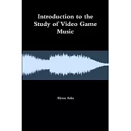 Introduction to the Study of Video Game Music