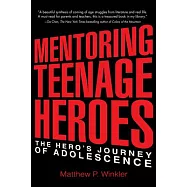Mentoring Teenage Heroes: The Hero’’s Journey of Adolescence