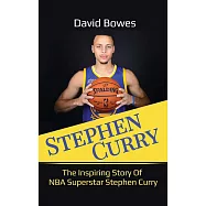 Stephen Curry: The Inspiring Story of NBA Superstar Stephen Curry