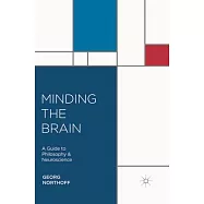 Minding the Brain: A Guide to Philosophy and Neuroscience