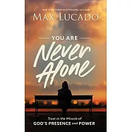 You Are Never Alone: Trust in the Miracle of God&rsquo;&rsquo;s Presence and Power