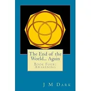 The End of the World... Again: Book Four: Awakening