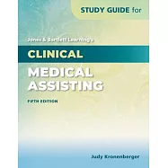 Study Guide for Jones & Bartlett Learning&rsquo;&rsquo;s Clinical Medical Assisting