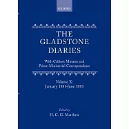 The Gladstone Diaries: With Cabinet Minutes and Prime-Ministerial Correspondence Volume X: January 1881-June 1883