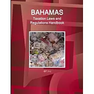 Bahamas Taxation Laws and Regulations Handbook - Strategic Information and Basic Regulations