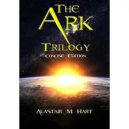 The Ark: Trilogy (Concise Edition)