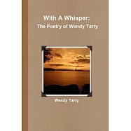 With A Whisper: The Poetry of Wendy Tarry