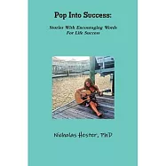 Pop Into Success: Stories With Encouraging Words For Life Success