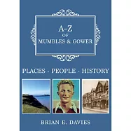 A-Z of Mumbles and Gower: Places-People-History