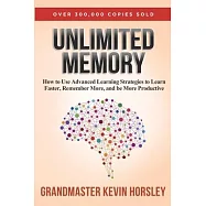 Unlimited Memory: How to Use Advanced Learning Strategies to Learn Faster, Remember More and be More Productive