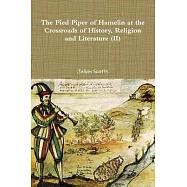 The Pied Piper of Hamelin At the Crossroads Of History, Religion and Literature (II)