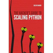 The Hacker’’s Guide to Scaling Python