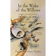 In the Wake of the Willows: A Sequel to Kenneth Grahame’’s, The Wind in the Willows
