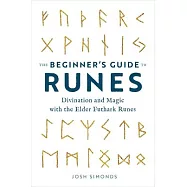 The Beginner&rsquo;&rsquo;s Guide to Runes: Divination and Magic with the Elder Futhark Runes