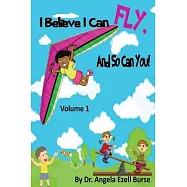 I Believe I Can Fly, And So Can You! Volume 1
