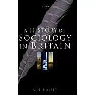 A History of Sociology in Britain: Science, Literature, and Society