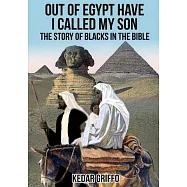 Out of Egypt Have I Called My Son The Story of Blacks In the Bible