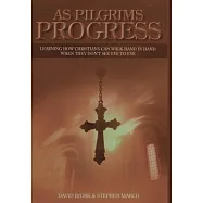 As Pilgrims Progress - Learning how Christians can walk hand in hand when they don’’t see eye to eye