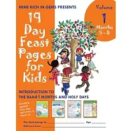 19 Day Feast Pages for Kids Volume 1 - Months 5 - 8: Introduction to the Bahá’’í Months and Holy Days