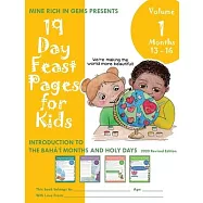 19 Day Feast Pages for Kids Volume 1 - Months 13 - 16: Introduction to the Bahá’’í Months and Holy Days