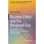 Business Ethics and the Bhagavad Gita: Cost of Unethical Acts: Directions of the Dharmataman for Ethical Leadership