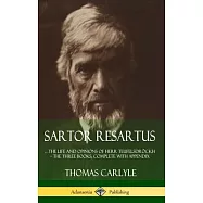 Sartor Resartus: ...the life and opinions of Herr Teufelsdr&ouml;ckh - The Three Books, Complete with Appendix (Hardcover)