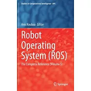 Robot Operating System (Ros): The Complete Reference (Volume 5)