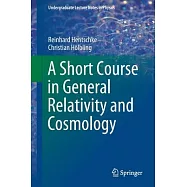 A Short Course in General Relativity and Cosmology